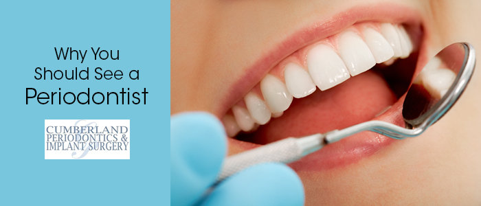 Why You Should See a Periodontist